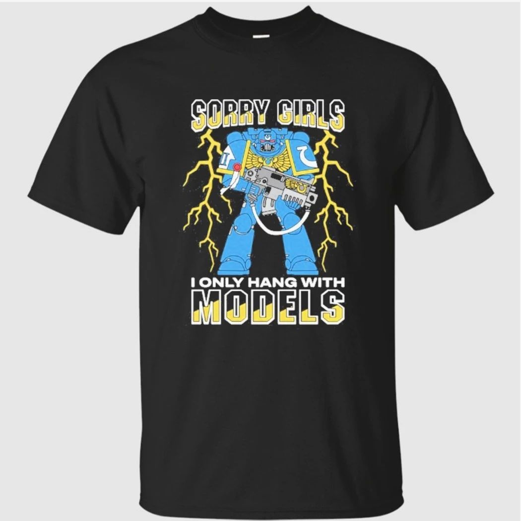 Sorry Girls I Only Hang With War Models Shirt