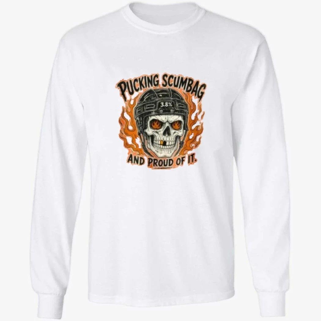 Pucking Scumbag And Proud Of It Shirt