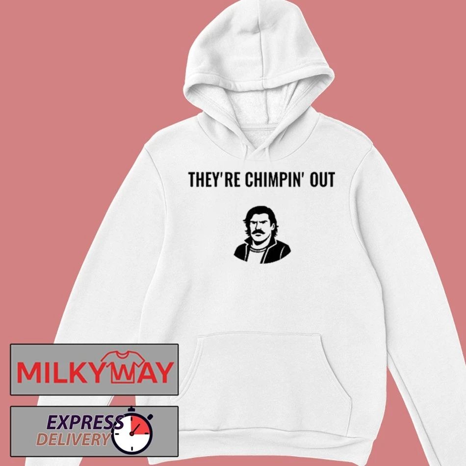 They’re Chimpin’ Out Shirt