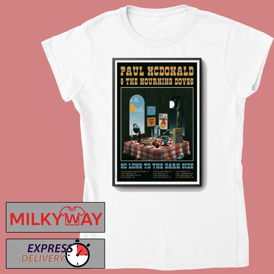 Paul McDonald & The Mourning Doves So Long To The Dark Side 2026 Poster shirt