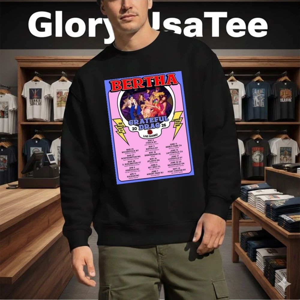 Bertha Tour Dates Poster Grateful Drag Tour Across USA Spring Summer 2026 Poster Shirt
