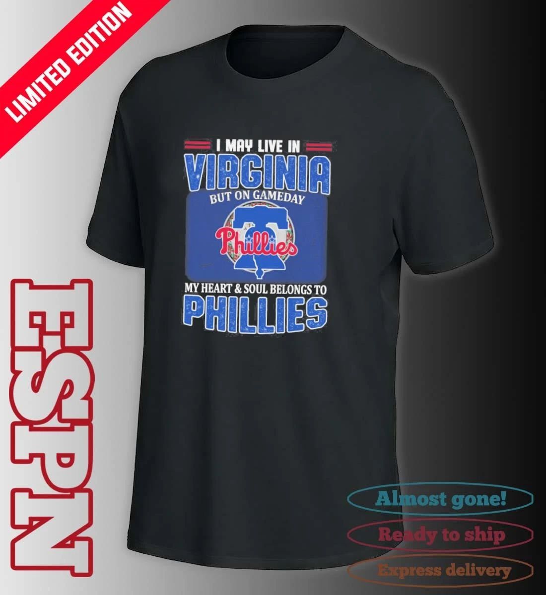 I May Live In Virginia But On Gameday My Heart & Soul Belongs To Philadelphia Phillies Shirt