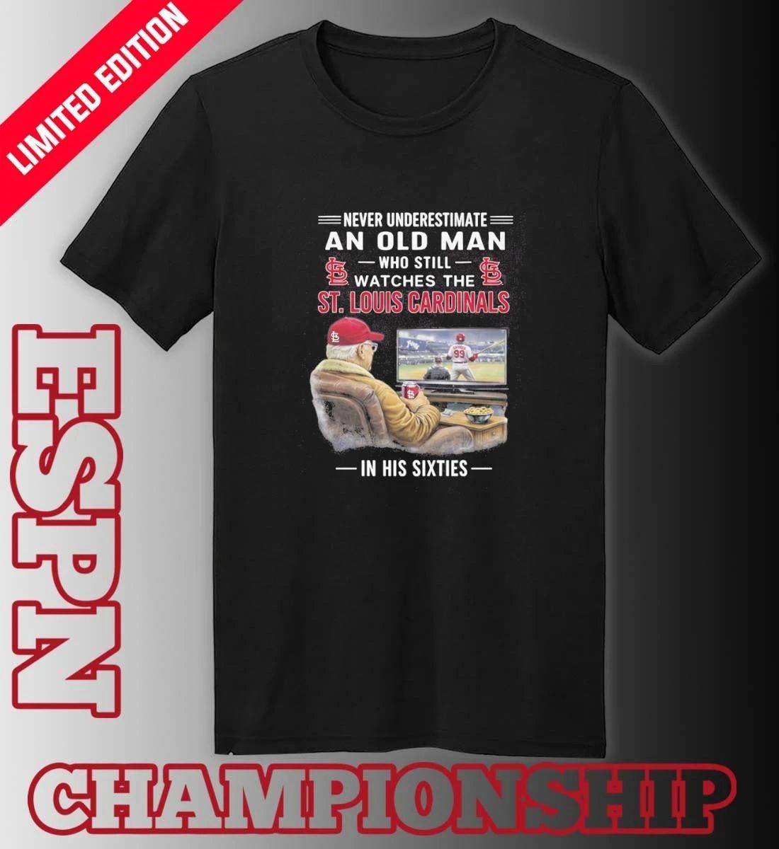 Never Underestimate An Old Man Who Still Watches The St. Louis Cardinals In His Sixties Shirt