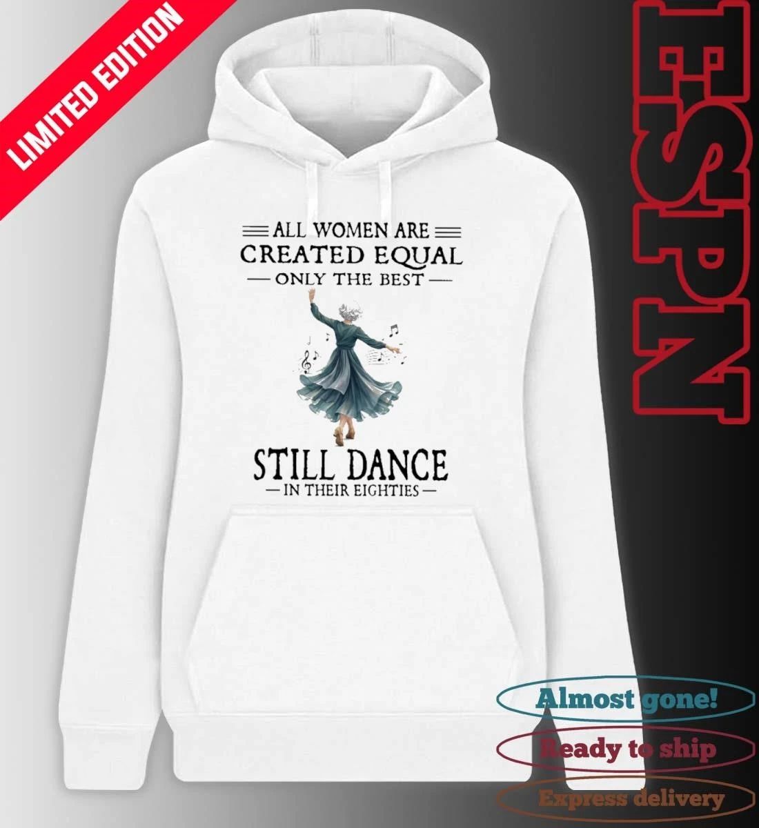 All Women Are Created Equal Only The Best Still Dance In Their Eighties Shirt