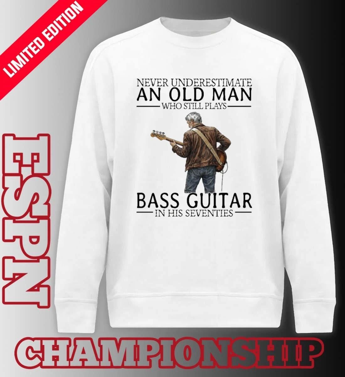Never Underestimate An Old Man Who Still Bass Guitar In His Seventies Shirt