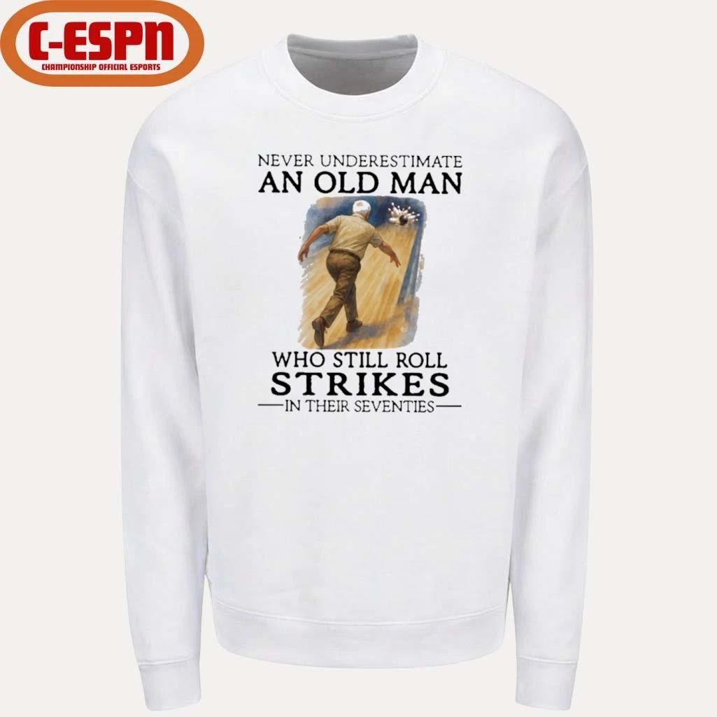 Grandpa Never Underestimate An Old Man Who Still Roll Strikes In Their Seventies Shirt