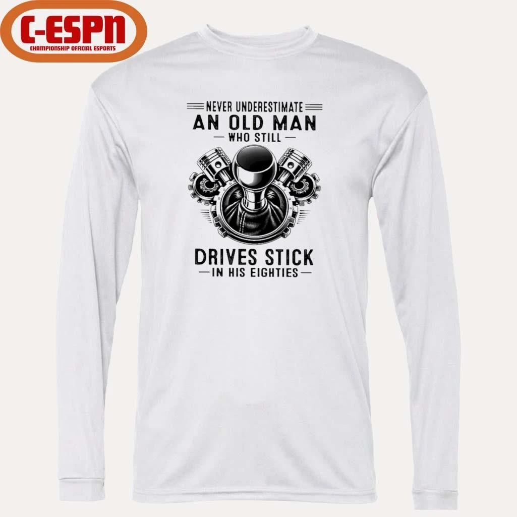 Never Underestimate An Old Man Who Still Drives Stick In His Eighties 2026 T-Shirt