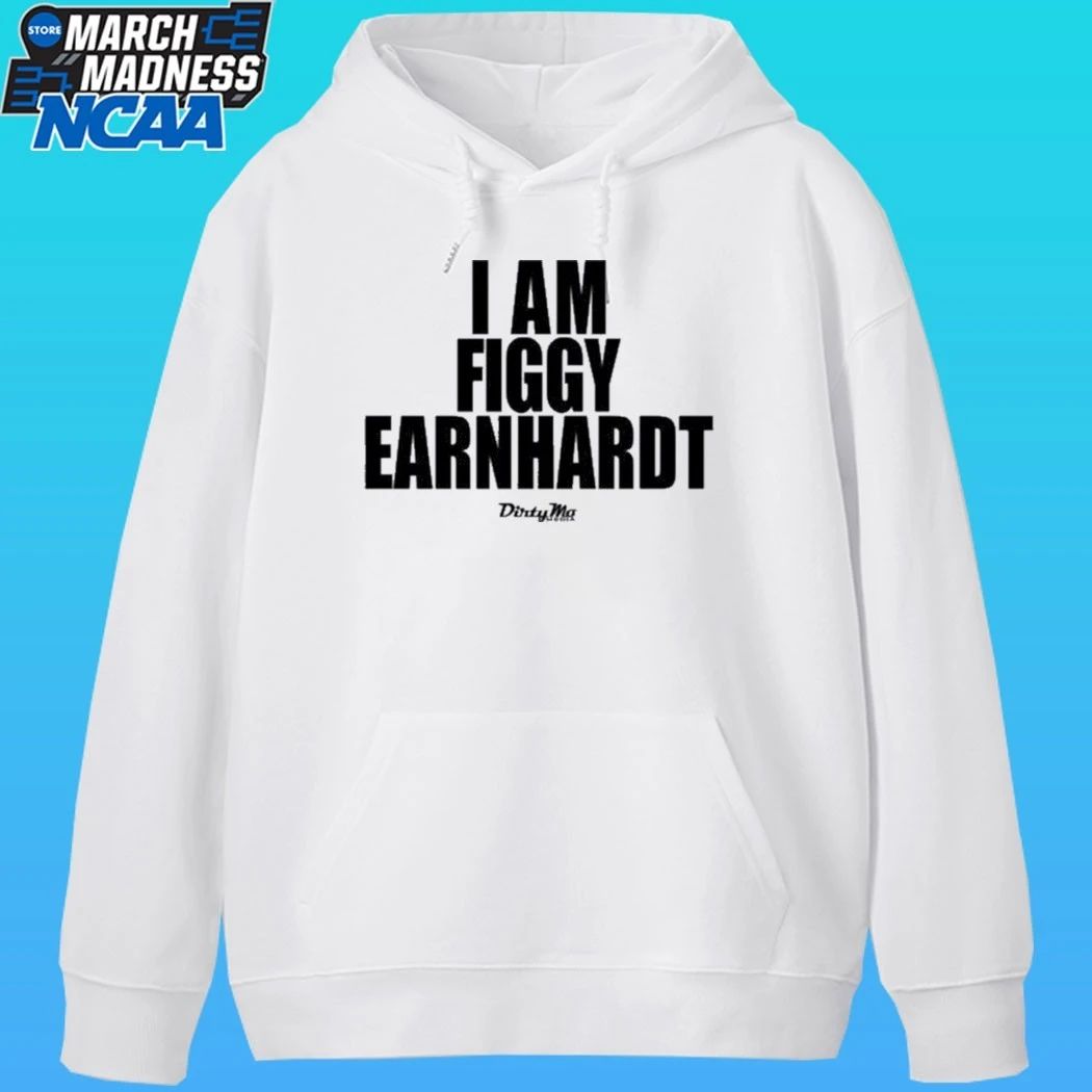 I Am Figgy Earnhardt Shirt