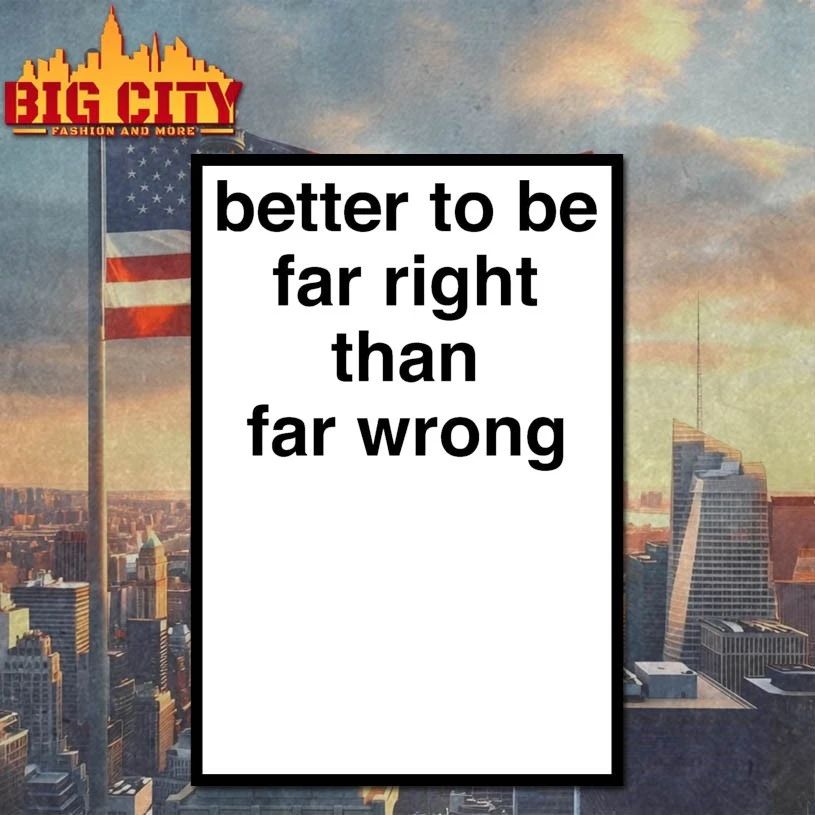 Better To Be Far Right Than Far Wrong T-shirt