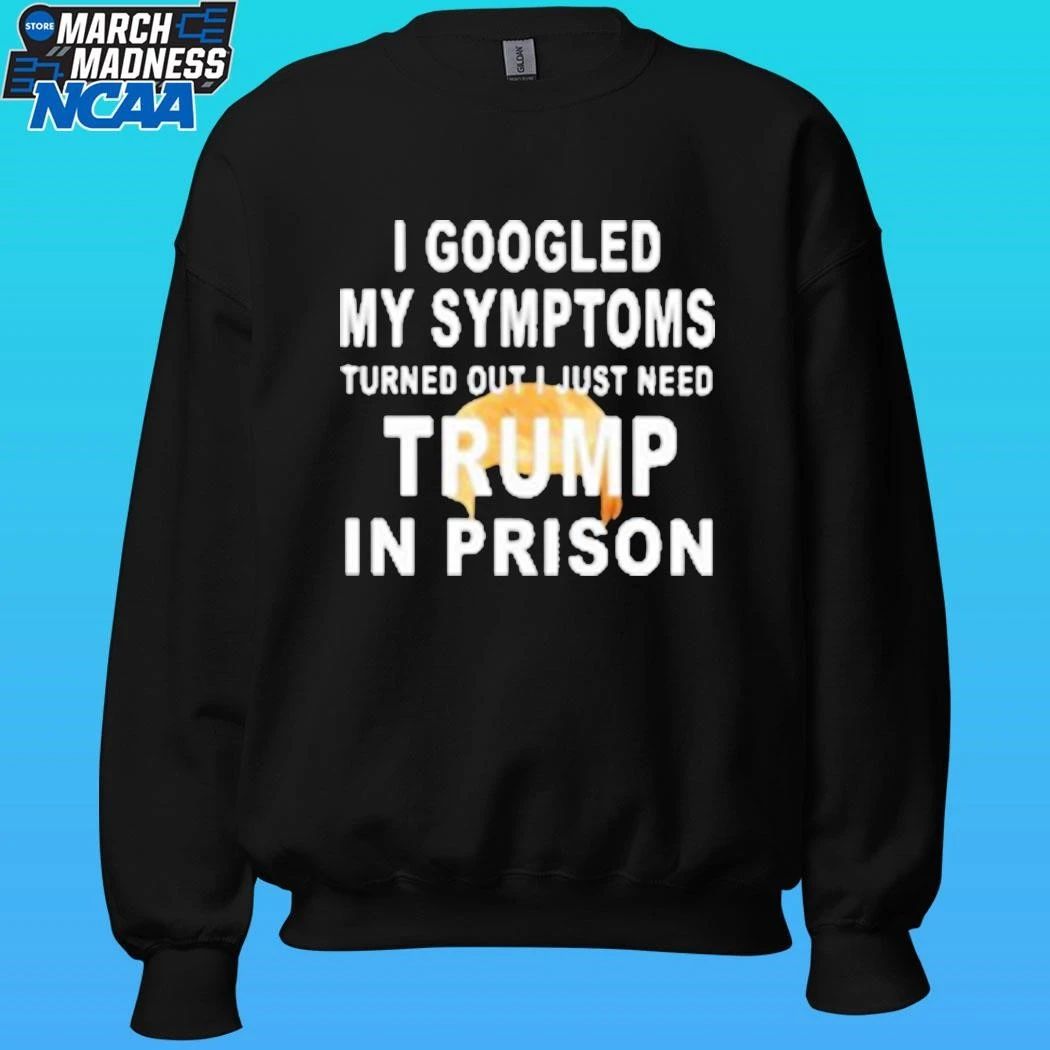 Harrison Ford I Googled My Symptoms Turned Out I Just Need Trump In Prison Shirt