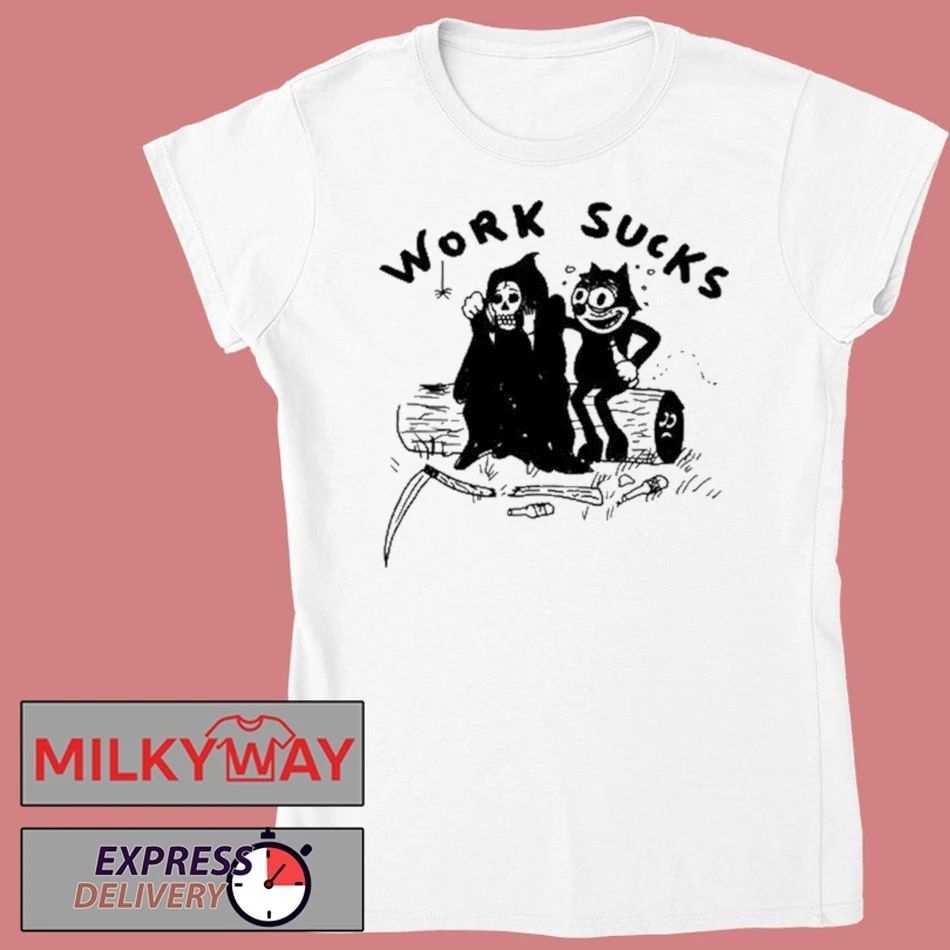 Work Sucks T-Shirt