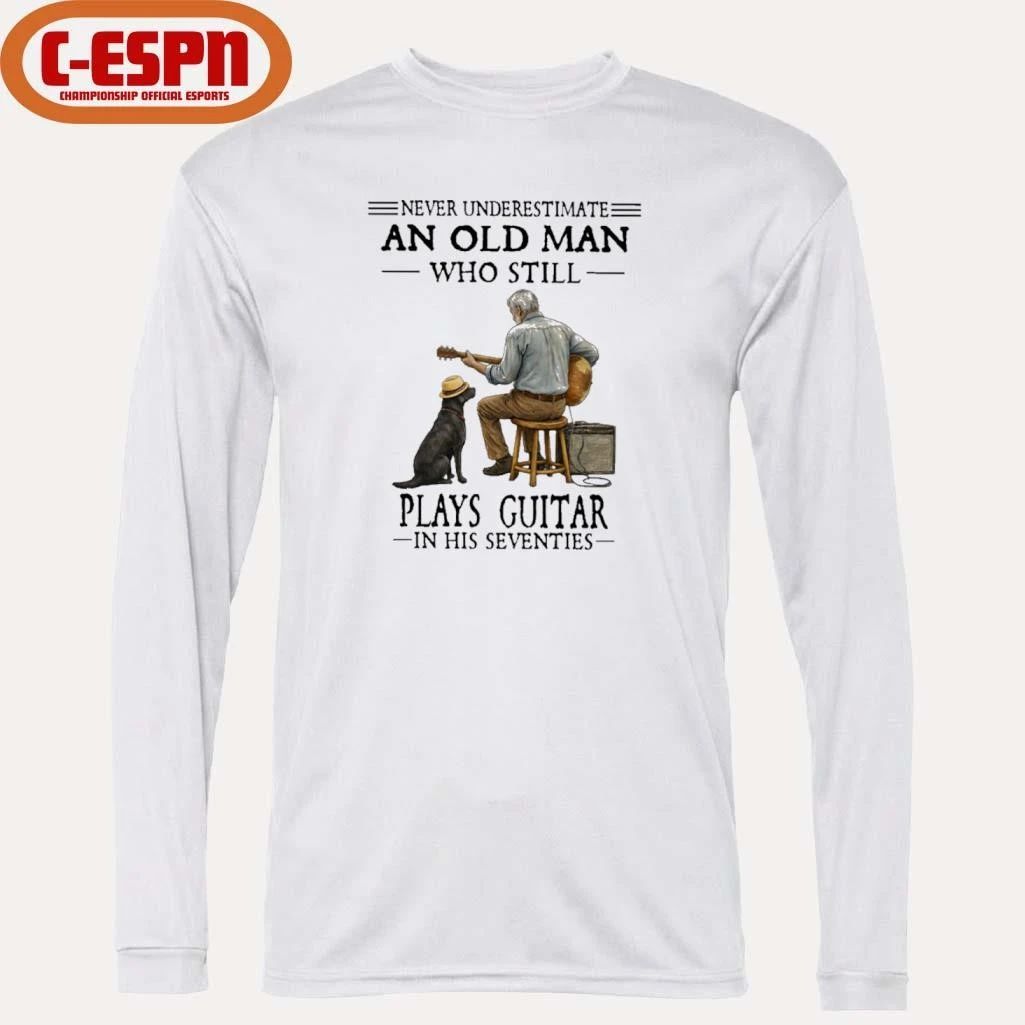 Grandpa Never Underestimate An Old Man Who Still Plays Guitar In His Seventies Shirt