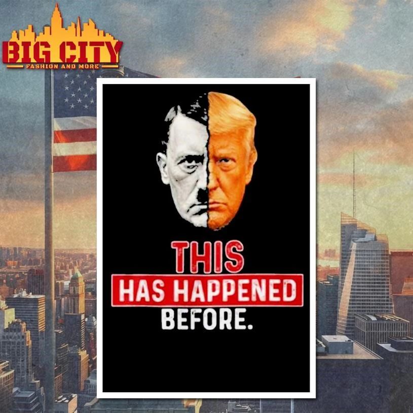 This has happened before Hitler and Trump Meme Shirt