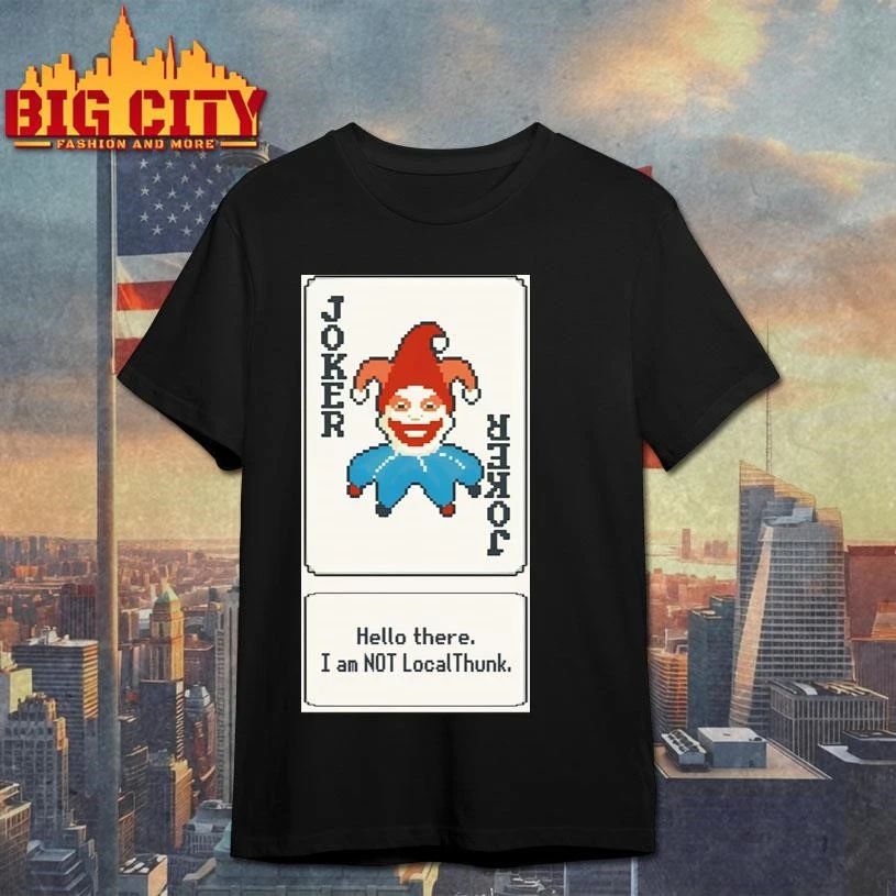 Joker Card Hello There I Am Not LocalThunk Shirt