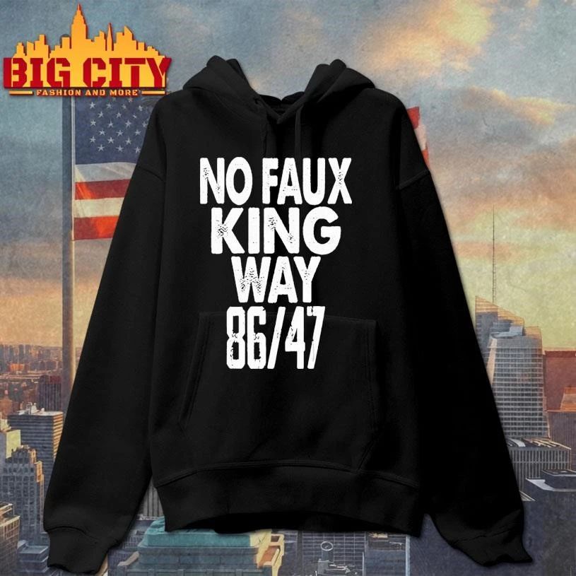 No Faux King Way 86 47 Shirt Anti Trump Graphic Shirt