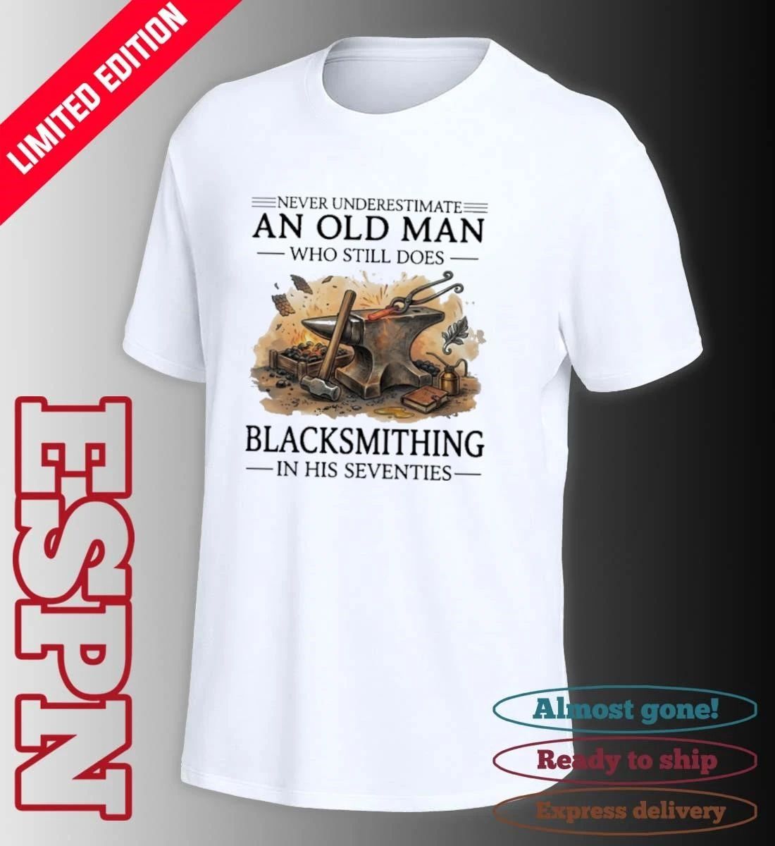 Never Underestimate An Old Man Blacksmithing In His Seventies Shirt