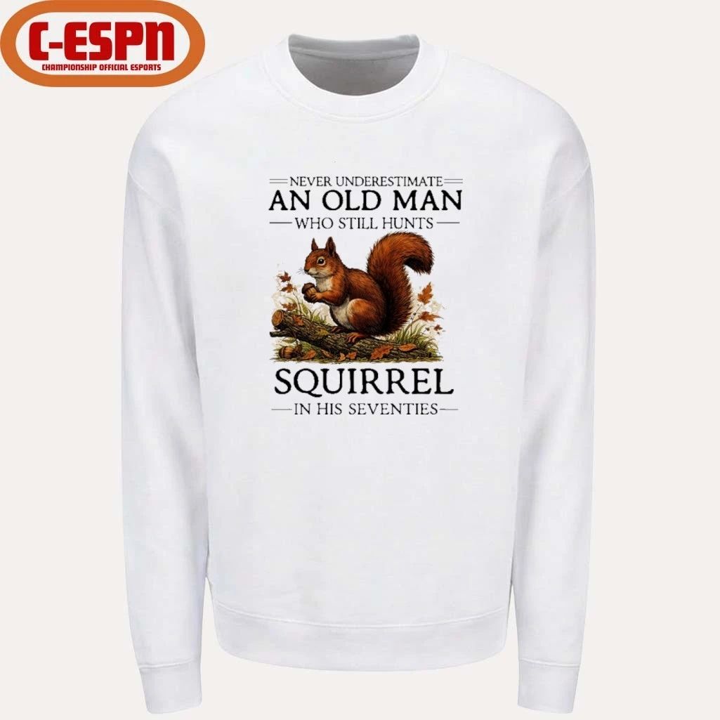 All Men Are Created Equal Only The Best Still Hunts Squirrel In Their Seventies Shirt