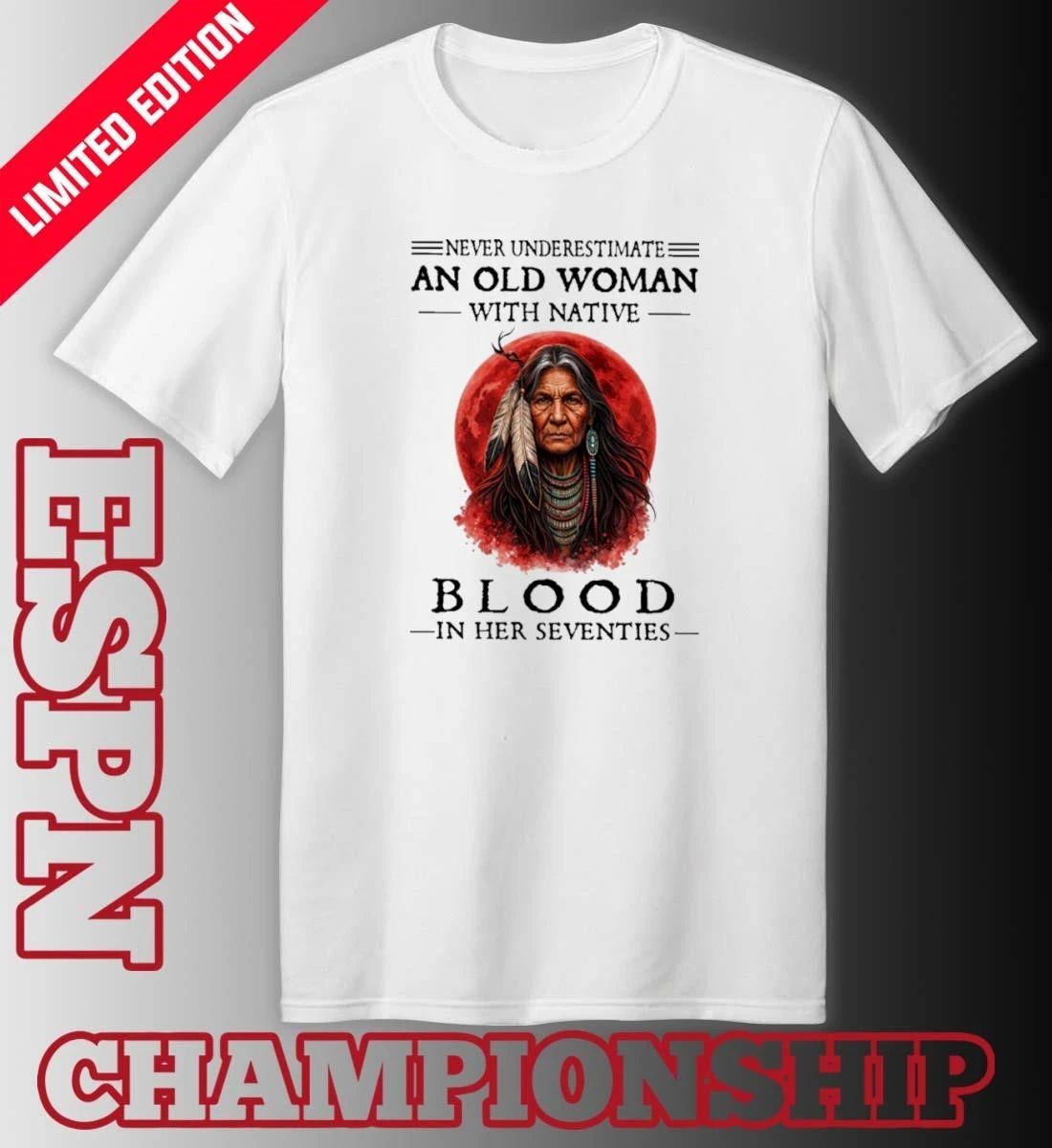 Never Underestimate An Old Woman With Native Blood In Her Seventies Classic T-Shirt