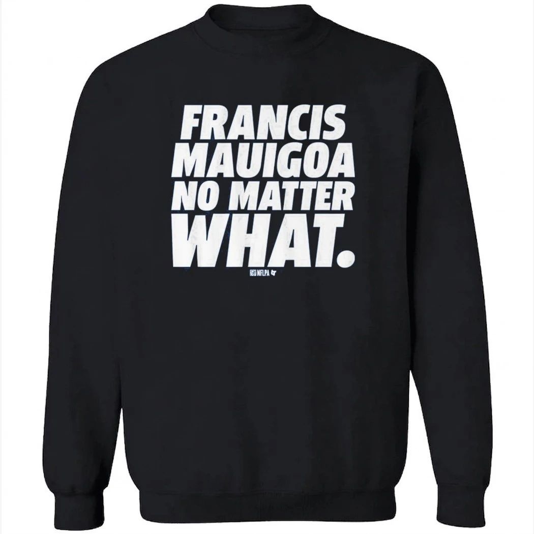 Francis Mauigoa No Matter What Shirt