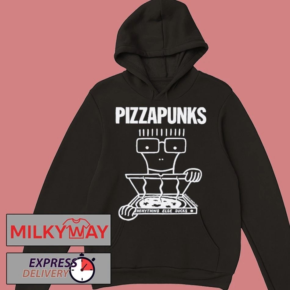 Pizza Punks Everything Else Sucks Shirt
