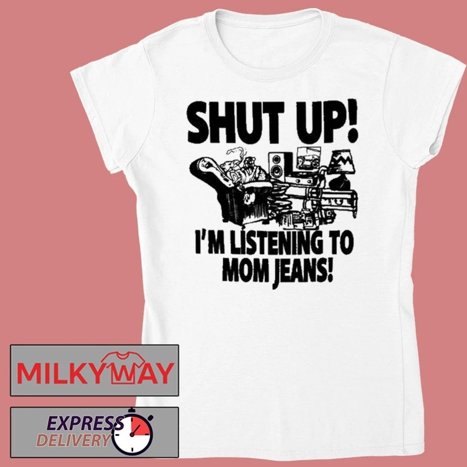 Mom Jeans Shut Up! I’m Listening To MJ shirt