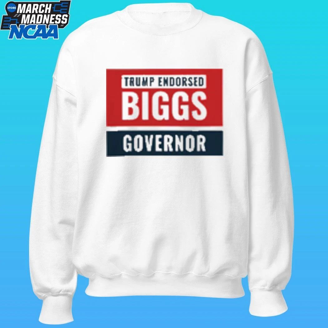 Trump Endorse Biggs Governor Shirt
