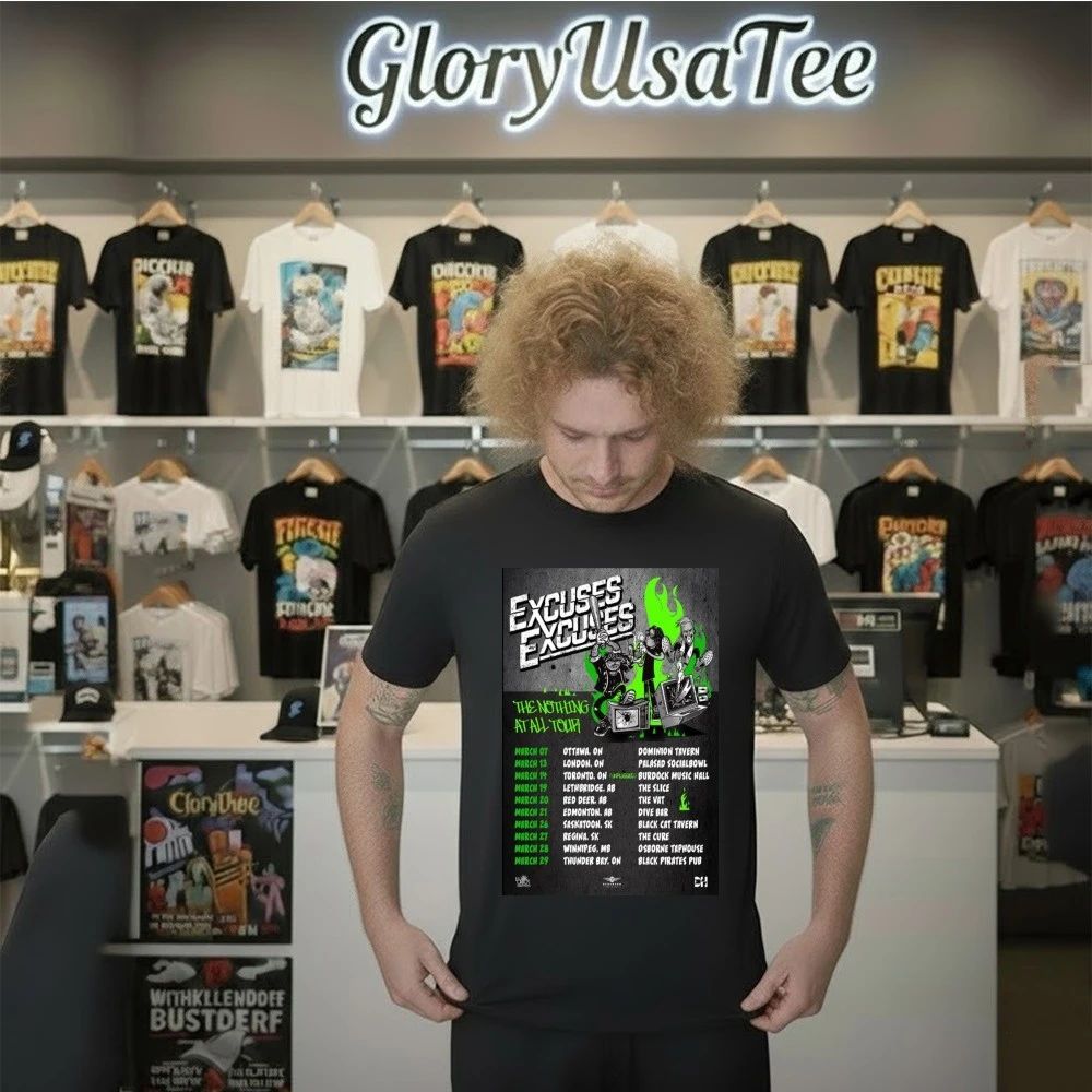 Excuses Excuses The Nothing At All Tour March 2026 Poster Shirt