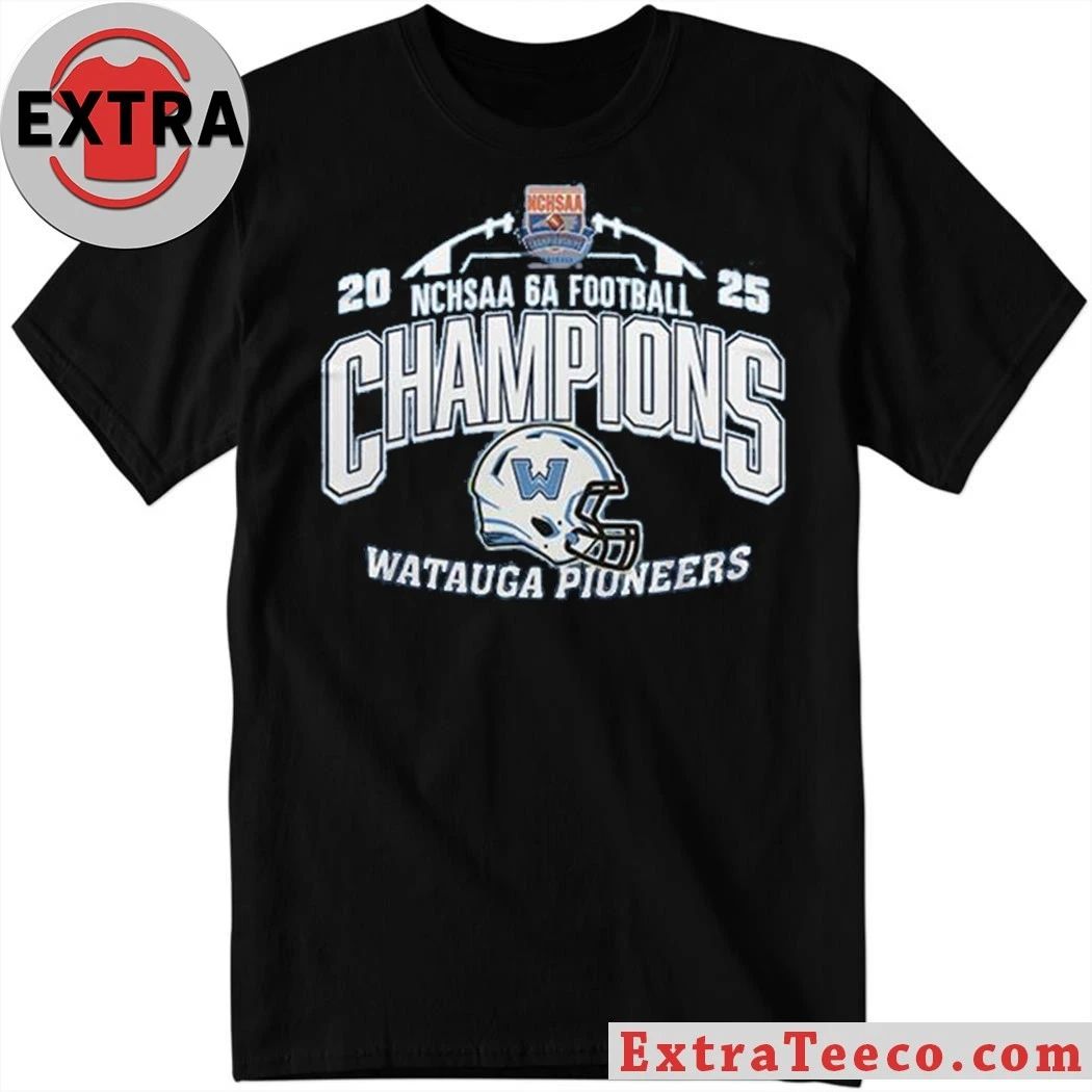 Original Watauga Pioneers State Champions 2025 NCHSAA 6A Helmet And Logo Hoodie T-Shirt