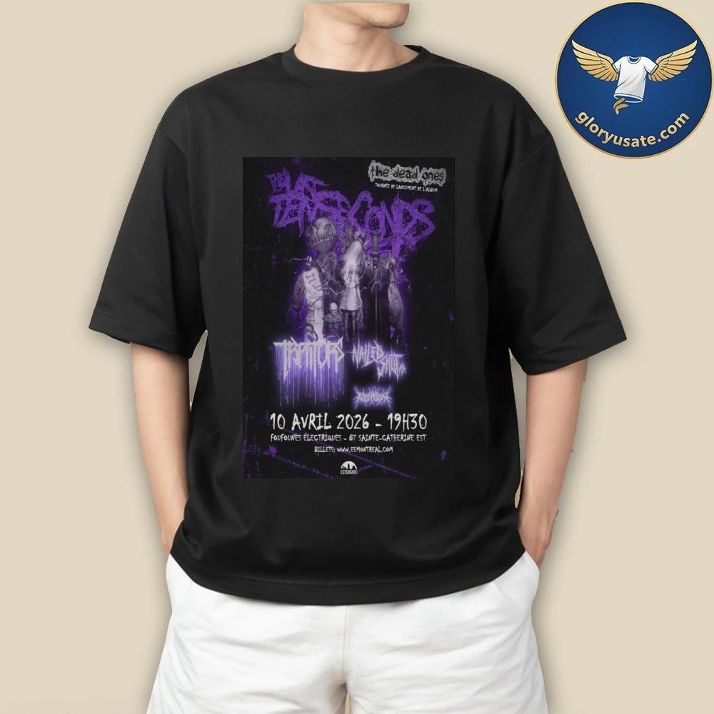 The Last Ten Seconds Of Life Traitors Nailed Shut MA $ Flesh Prison Apr 10 2025 Les Foufounes Electriques Montreal QC Poster Shirt