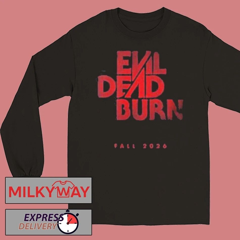 Evil Dead Burn Movie On Fall 2026 shirt