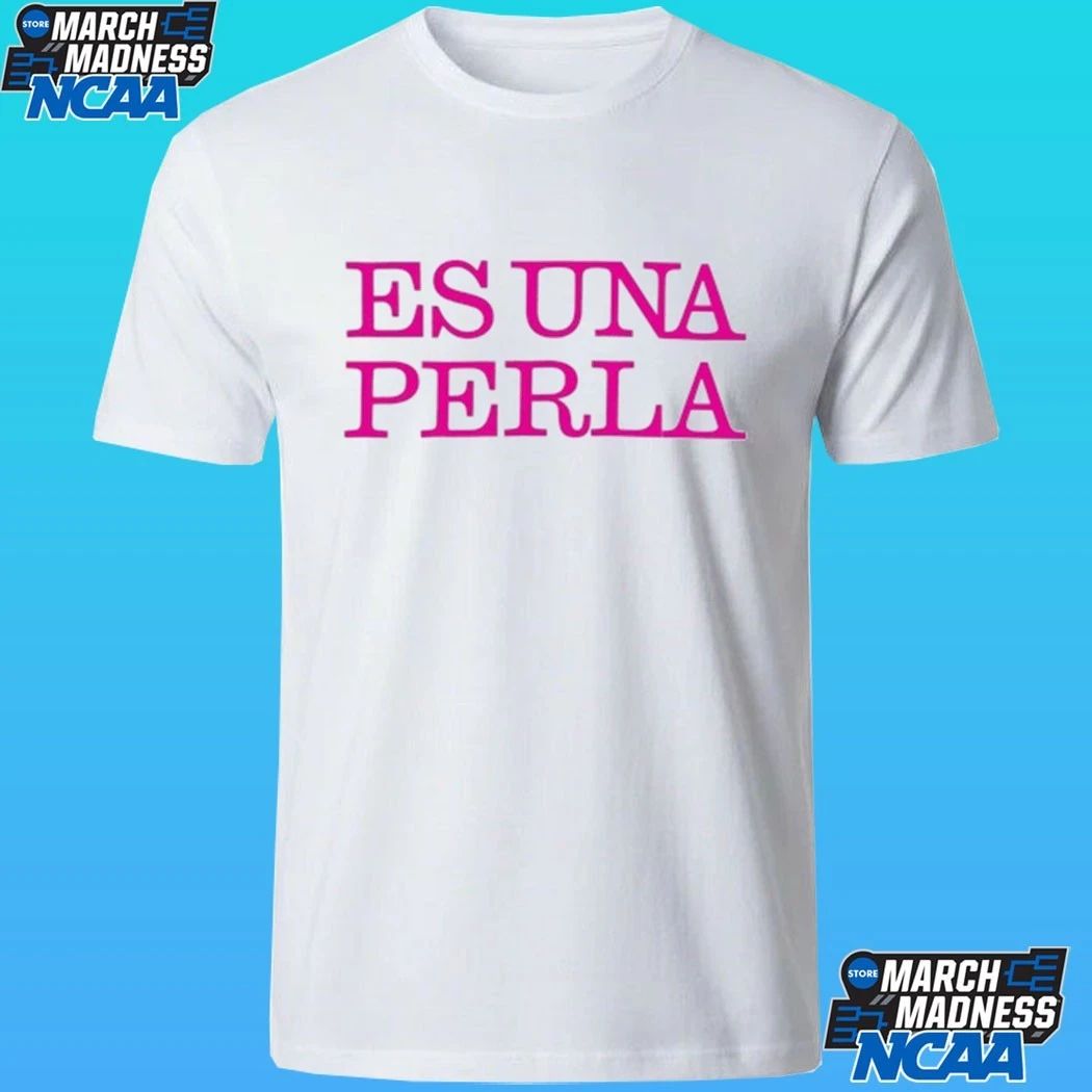Rosalia Us Es Una Perla Shirt
