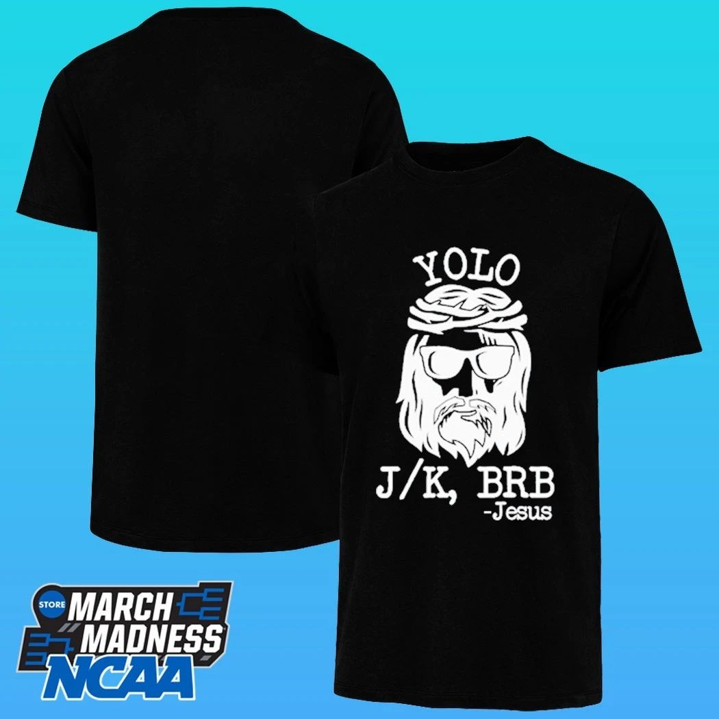 Yolo Jk Brb Jesus Shirt