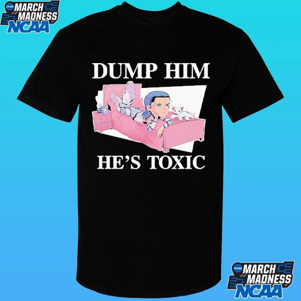 Dump Him He’s Toxic Kit Wilson Shirt