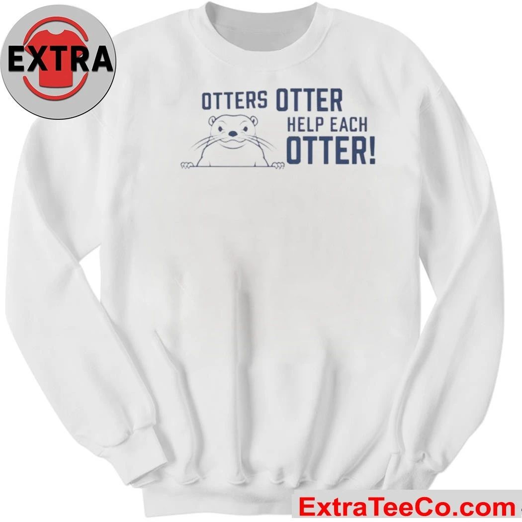 Otters Otter Help Each Otter T-Shirt