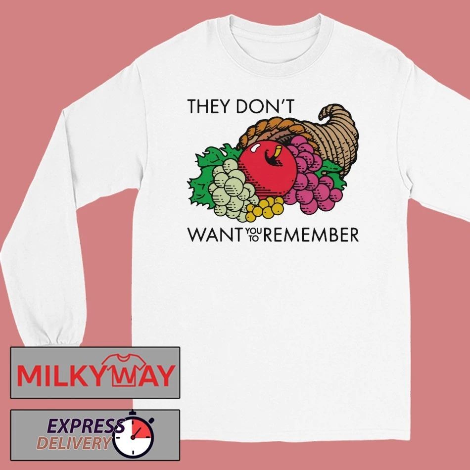 They Don’t Want You To Remember shirt