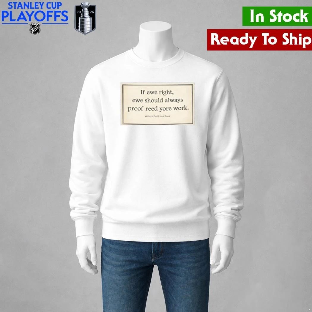 If Ewe Right Ewe Should Always Proof Reed Yore Work Shirt