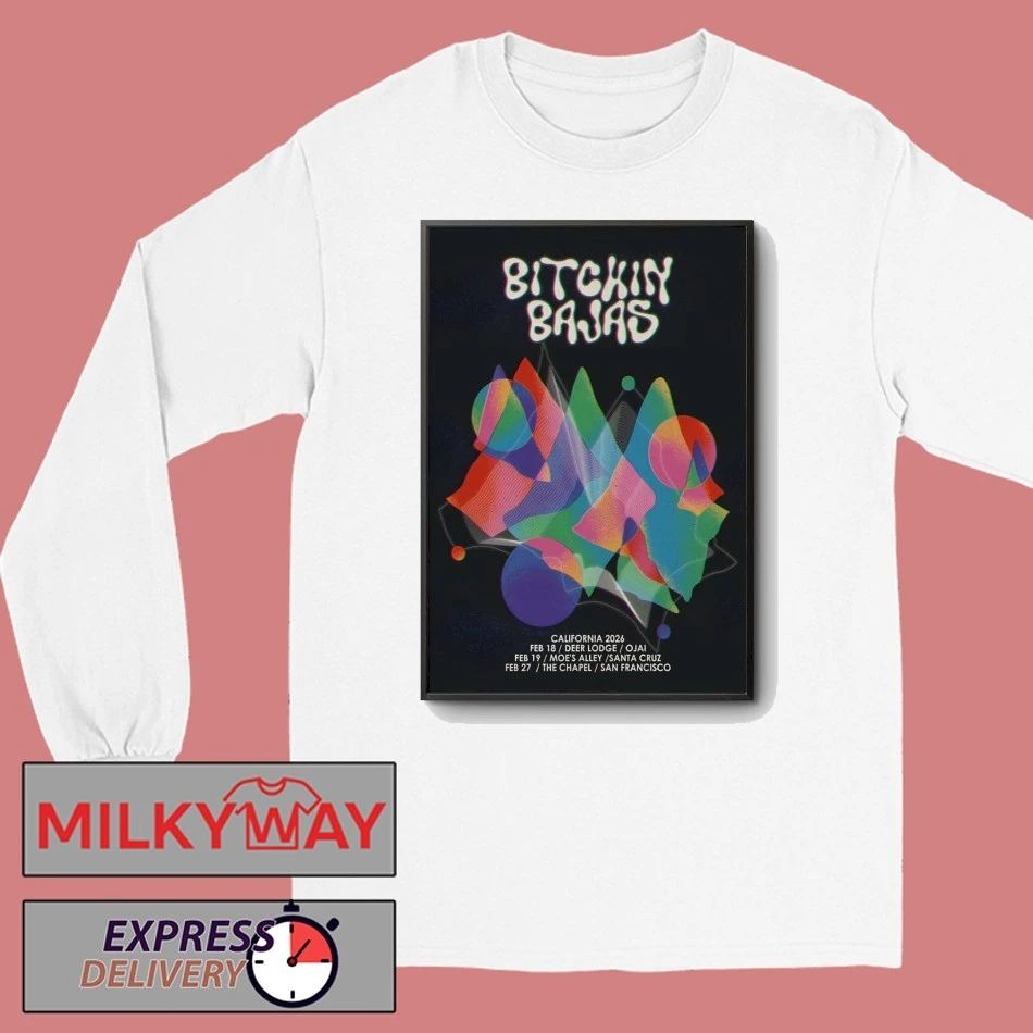 Bitchin Bajas California February 2026 Shows Poster shirt