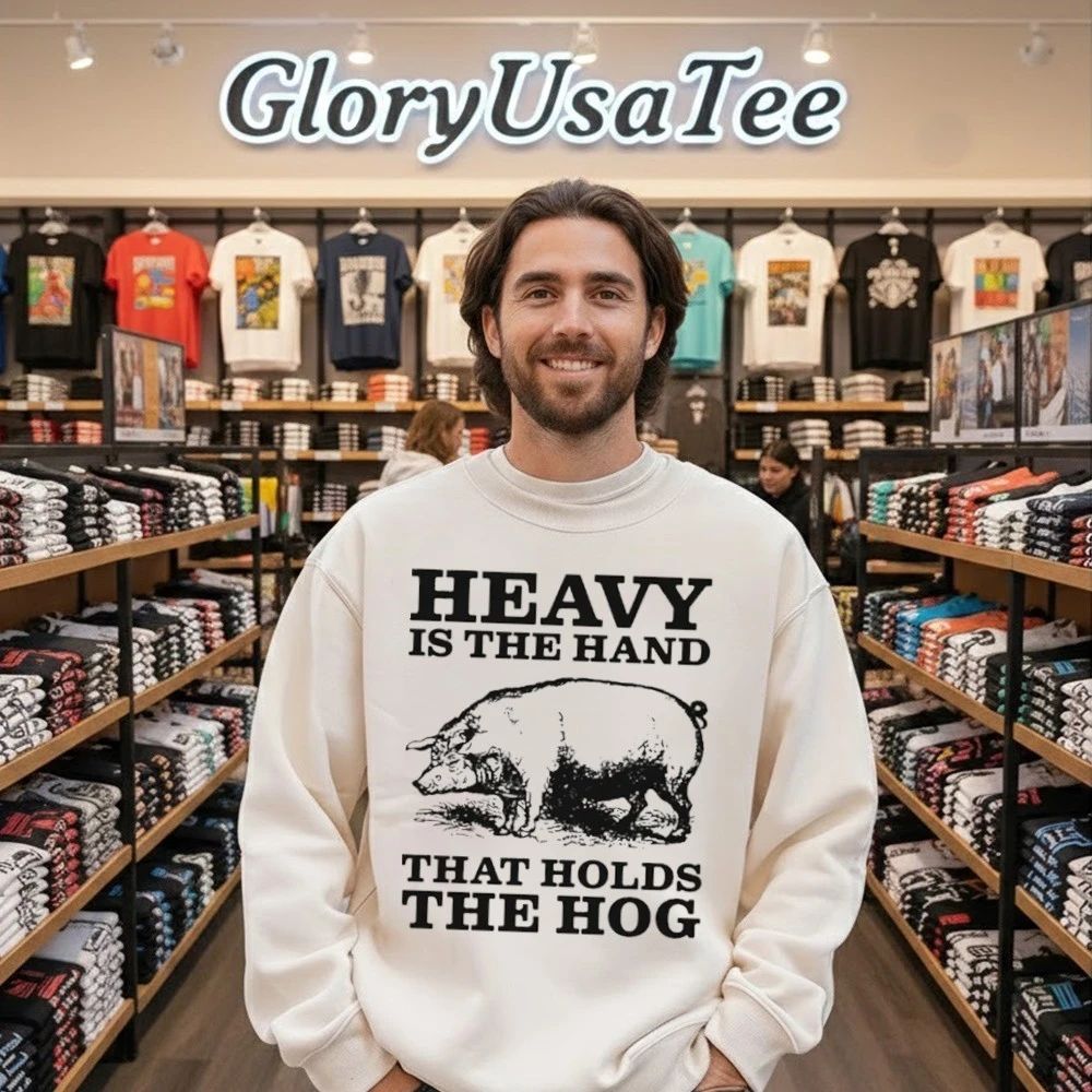 Heavy Is The Hand That Holds The Hog Shirt