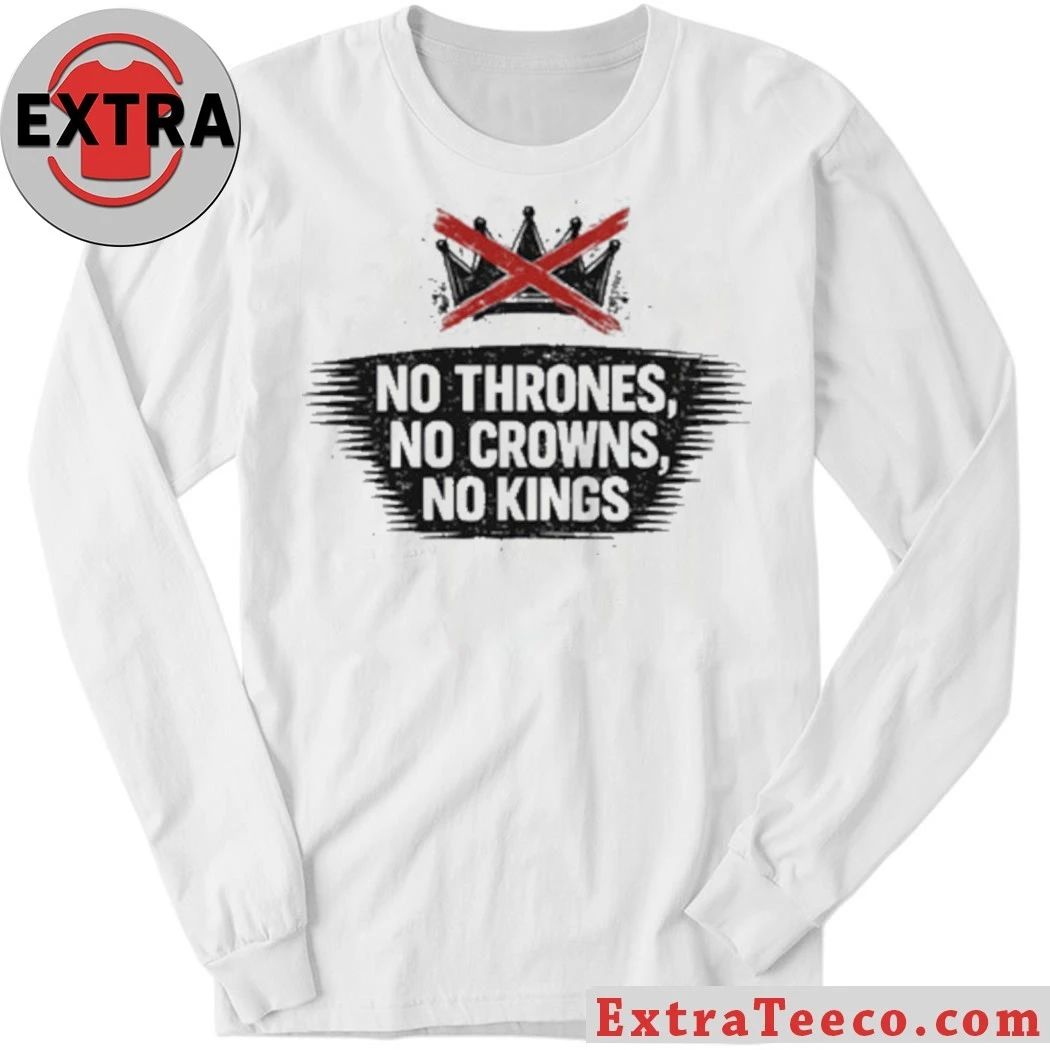 Original No Thrones, No Crowns, No Kings Anti-Trump T-Shirt