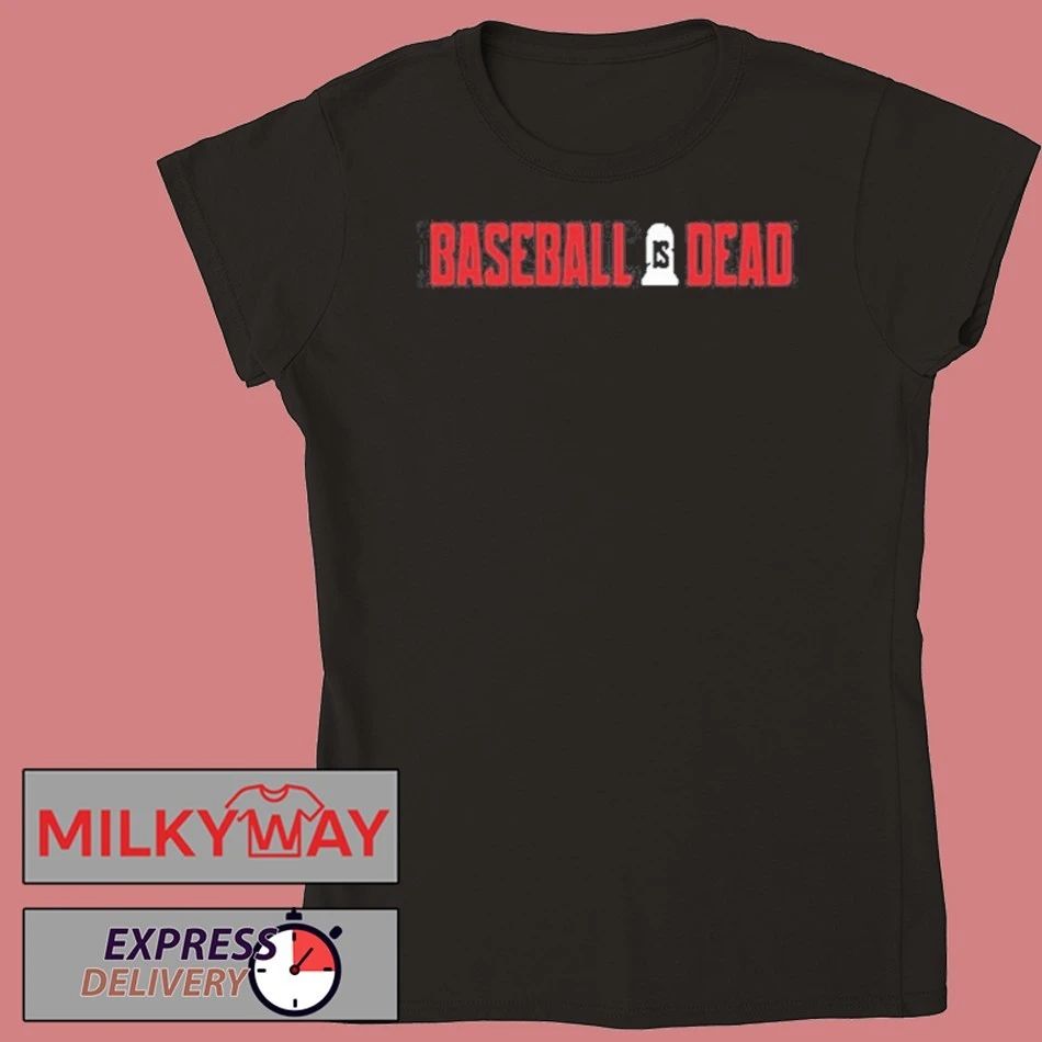 2026 Baseball Is Dead Logo shirt