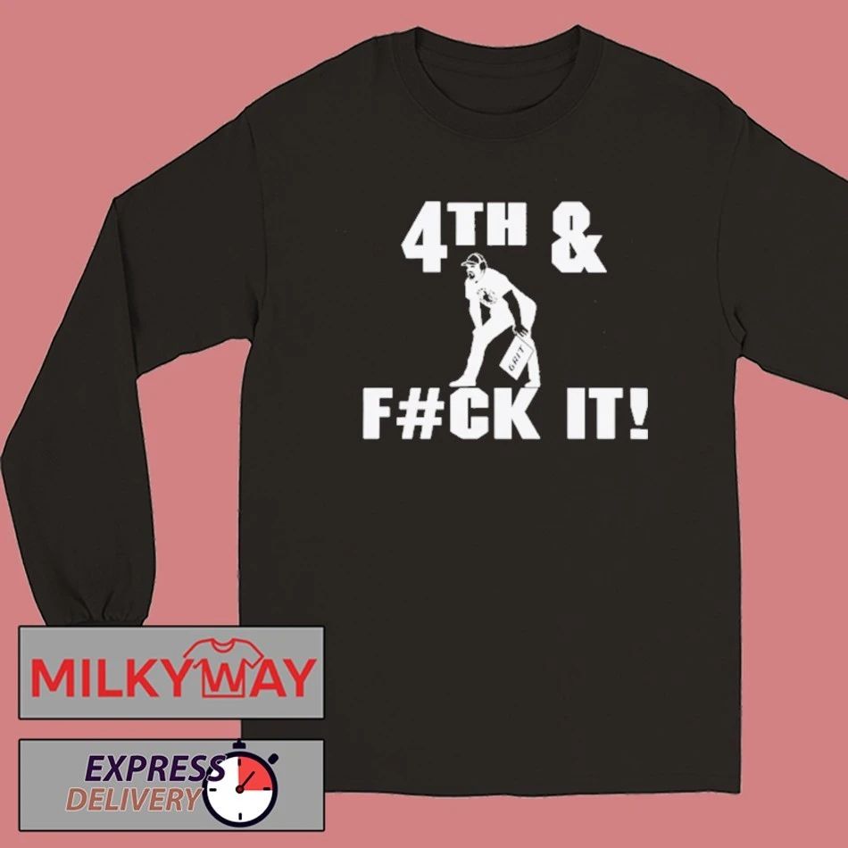 4th and Fuck It Shirt