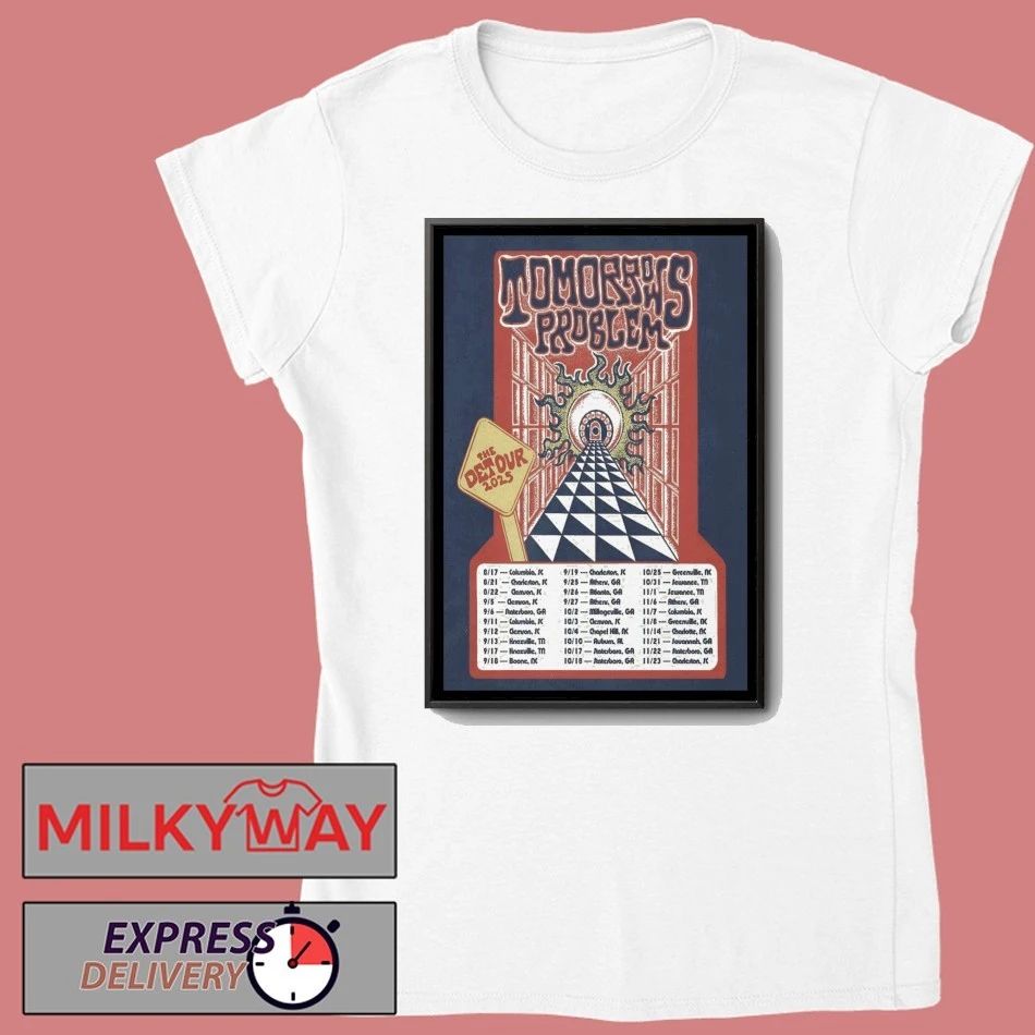 Tomorrows Problem The Detour 2025 Poster shirt