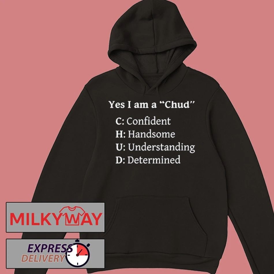 Yes I Am A Chud Shirt