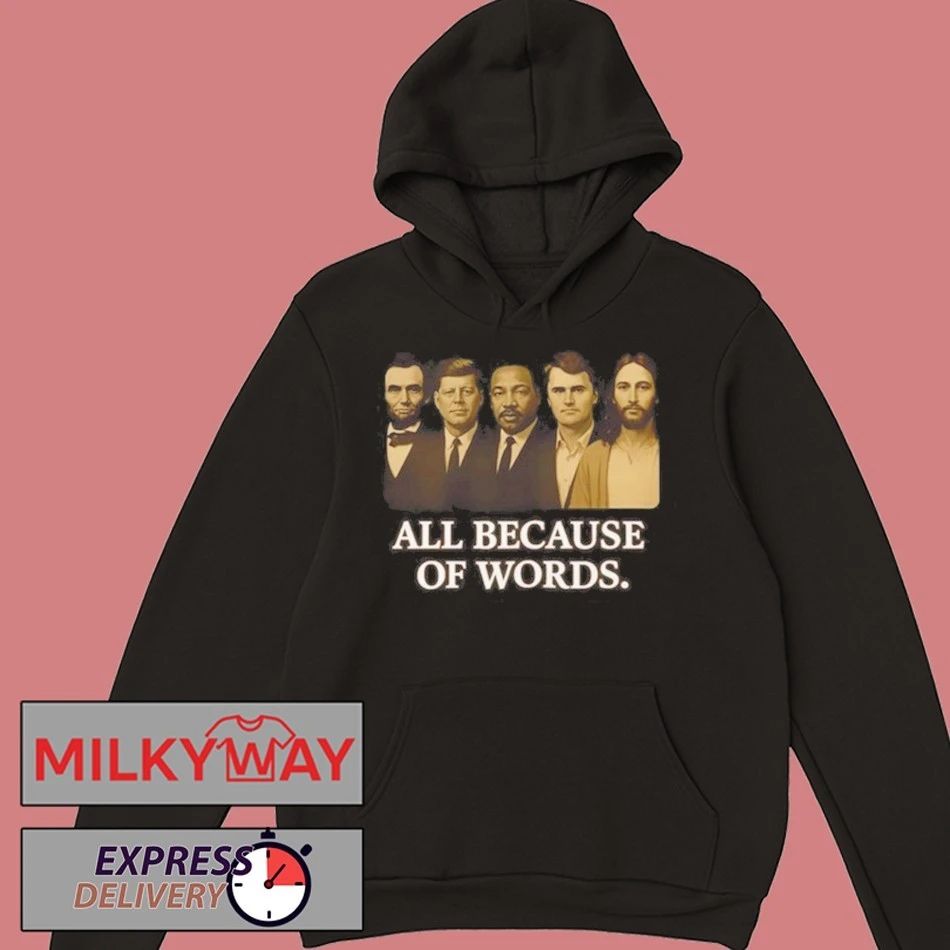 Charlie Kirk All Because Of Words shirt