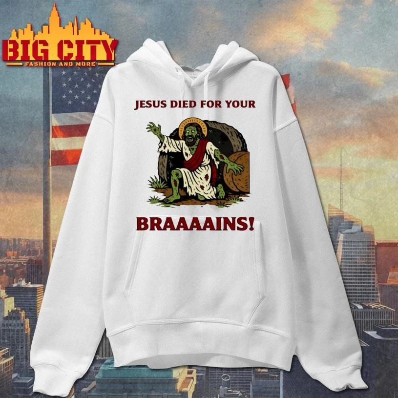 Zombie Jesus Died For Your Brains Meme Funny Shirt
