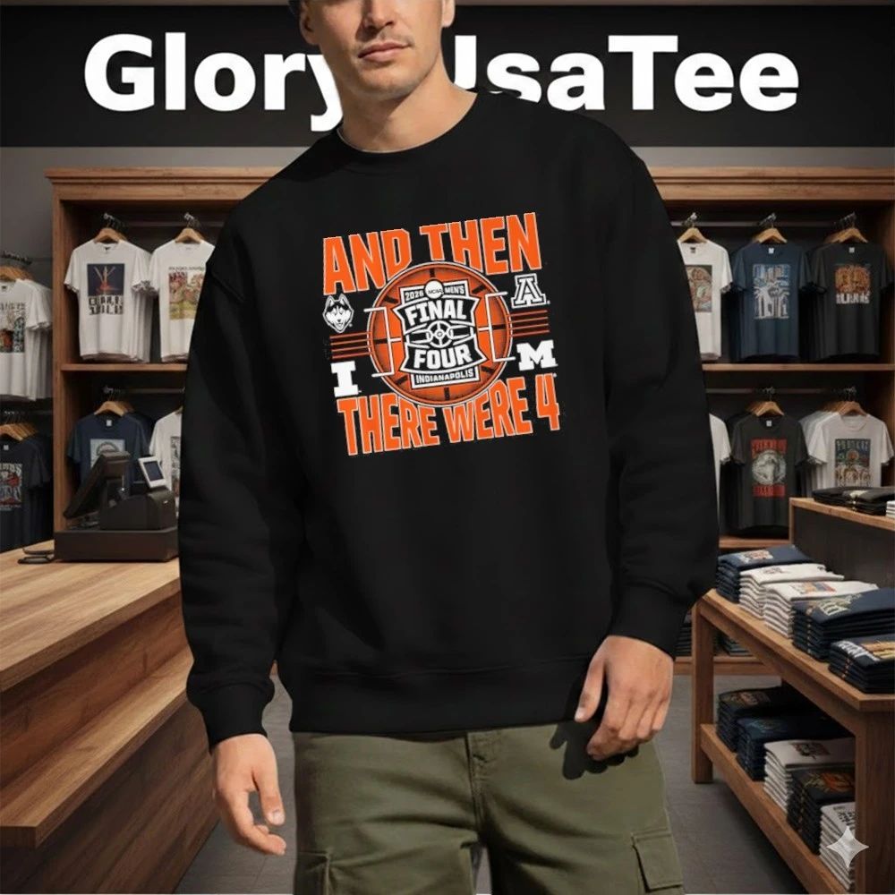 Uconn Huskies 2026 NCAA Men’s Final Four And Then There Were Four Shirt