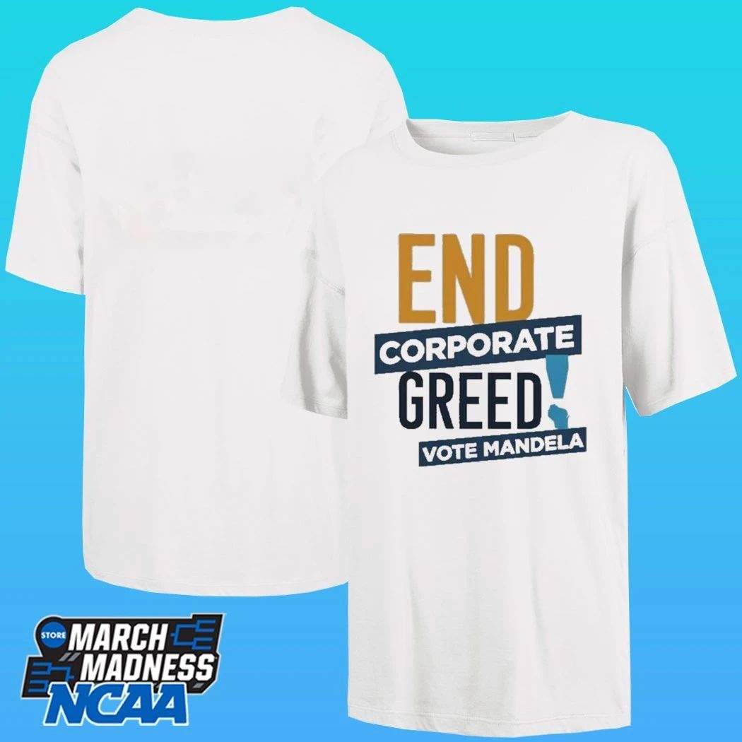 End Corporate Greed Vote Mandela Shirt