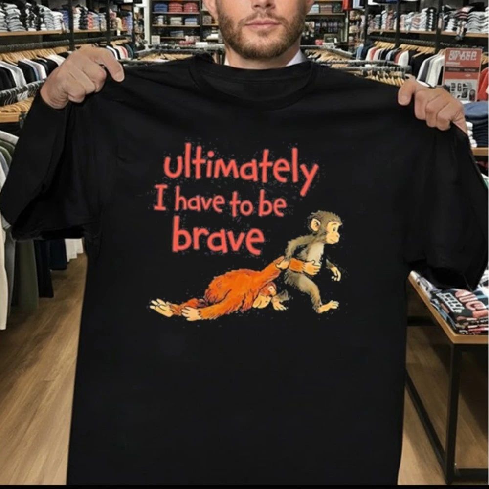 Monkey Punch Ultimately I Have To Be Brave Shirt