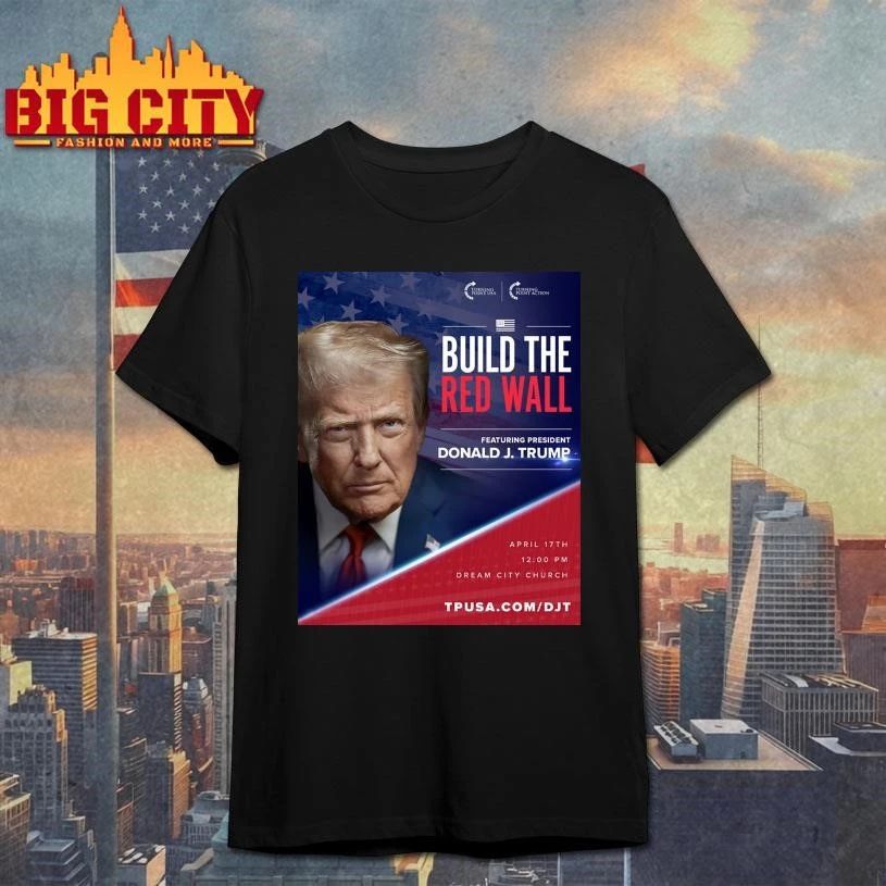 Build The Red Wall Featuring President Donald J. Trump Arizona Graphic Shirt