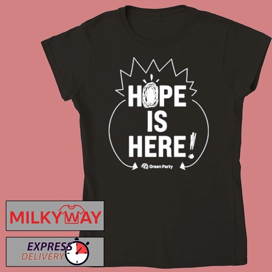 Green Party Hope is Here shirt